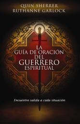 Imagen de ícono de La guía de oración del guerrero espiritual: Encuentre salida a cada situación