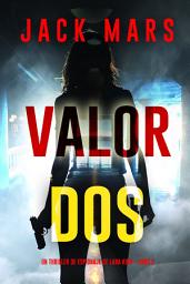 Imagen de ícono de Valor dos (Un thriller de espionaje de Lara King - Libro 2)