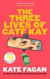 Icon image The Three Lives of Cate Kay: Reese's Book Club: A Novel