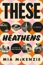 Icon image These Heathens: A Novel