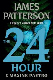Icon image The 24th Hour: A Women's Murder Club Thriller