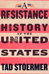 Icon image A Resistance History of the United States
