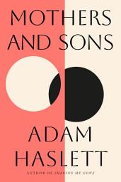 Icon image Mothers and Sons: A Novel