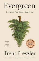 Icon image Evergreen: The Trees That Shaped America